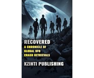 Recovered: A Chronicle of Global UFO Crash Retrievals