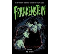 Recovered Artifacts of Frankenstein: A Curated Edition with Recovered Documents & Field Notes "Accidentally" Released by Mary Shelley - Allegedly: 1