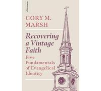 Recovering a Vintage Faith: Five Fundamentals of Evangelical Identity