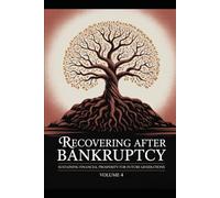 Recovering After Bankruptcy Volume 4: Building Wealth, Teaching Financial Literacy, and Creating a Legacy of Stability After Bankruptcy