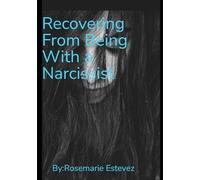 Recovering From Being With A Narcissist