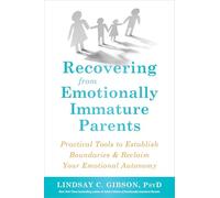 Lindsay C Gibson Recovering from Emotionally Immature Parents (Tascabile)