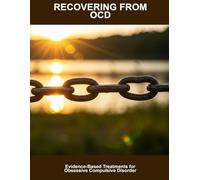 Recovering From Ocd: Evidence-based Treatments For Obsessive Compulsive Disorder