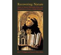 Recovering Nature: Essays in Natural Philosophy, Ethics, and Metaphysics in Honor of Ralph Mcinerny