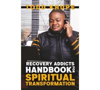Recovery Addicts Handbook for Spiritual Transformation