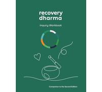 Recovery Dharma Inquiry Workbook: How to Use Buddhist Practices to Heal the Suffering of Addiction