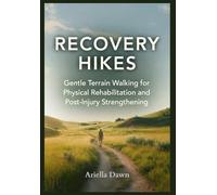 Recovery Hikes Gentle Terrain Walking for Physical Rehabilitation and Post-Injury Strengthening