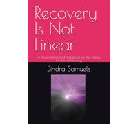 Recovery Is Not Linear: A Trauma-Informed Workbook for the Messy Middle of Healing
