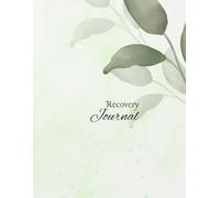 Recovery Journal: A Guided Companion for Surgery, Healing, and Daily Progress: Track pain, mood, mobility, and medication with calming reflection pages and weekly recovery goals