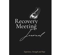 Recovery Meeting Journal: A Guided Space for Daily Reflection, Accountability, and Growth
