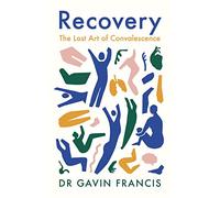 Recovery: The Lost Art of Convalescence