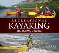 Recreational Kayaking: The Ultimate Guide