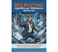 RECRUITING - Eigentlich nur Telefonieren (Dachte ich): 5% Matchmaking, 95% Psychologische Betreuung & Ghosting überleben / Lustiges Notizbuch für Headhunter