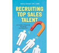 Recruiting Top Sales Talent: An Insider's Playbook for Hiring and Retention