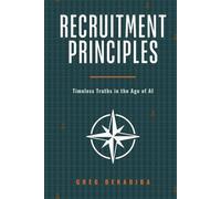 Recruitment Principles: Timeless Truths in the Age of AI
