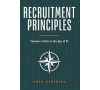 Recruitment Principles: Timeless Truths in the Age of AI