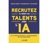 Recrutez et gérez vos talents avec l'IA: De la prise de décision à l'accompagnement des collaborateurs