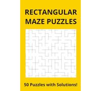 RECTANGULAR MAZE PUZZLES: 50 Puzzles with Solutions!
