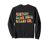 Rectum? Damn Near Killed Em Funny Retro Dad Joke Felpa