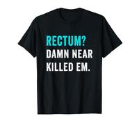 Rectum? Damn Near Killed Em Funny Retro Dad Joke Maglietta