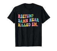 Rectum? Damn Near Killed Em Funny Retro Dad Joke Maglietta