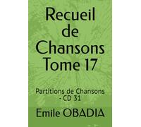 Recueil de Chansons Tome 17: Partitions de Chansons Tome 17