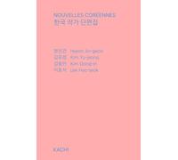 Recueil de nouvelles coréennes, édition Kachi: Édition française - Quatre voix majeures de la littérature coréenne