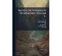 Recueil De Voyages Et De MÃ(c)moires, Volume 3...