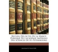 Recueil Des Actes De La Séance Publique De L'académie Impériale Des Sciences De St.-Petersbourg