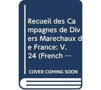 Recueil des Campagnes de Divers Maréchaux de France: V. 24 (French Edition)