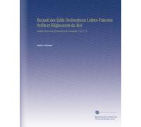 Recueil des Édits Declarations Lettres-Patentes Arrêts et Réglements du Roi: Registrés En la Cour de Parlement de Normandie. 1765-1771 (French Edition)