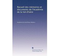 Recueil des mémoires et documents de l'Académie de la Val d'Isère (Edizione francese): Volume 5