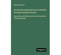 Recueil des publications de la Société havraise d'études diverses: Recueil des publications de la Société havraise d'études diverses