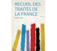Recueil Des Traités De La France (Volume 2)
