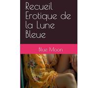 Recueil Erotique de la Lune Bleue