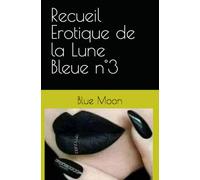 Recueil Erotique de la Lune Bleue n°3