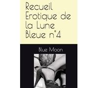 Recueil Erotique de la Lune Bleue n°4