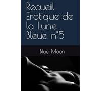 Recueil Erotique de la Lune Bleue n°5