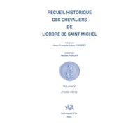 Recueil historique des Chevaliers de l'Ordre de Saint Michel, Volume V (1589-1610)