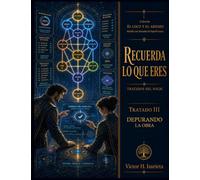 Recuerda lo que Eres - Tratado III: Depuración de La Obra