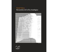 Recuerdos de la era analógica: Una antología del futuro