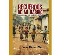 RECUERDOS DE MI BARRIO: MEMORIAS TRAS UN INFARTO CEREBRAL