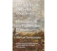 Recuerdos de mi padre chacarero: Memories of my Father, the Farmer