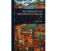 Recuerdos De Un Diplomàtico, Volume 3...
