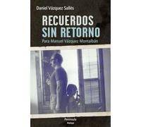 Recuerdos sin retorno : para Manuel Vázquez Montalbán