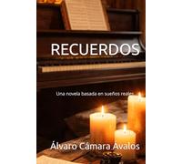 RECUERDOS: Una novela basada en sueños reales