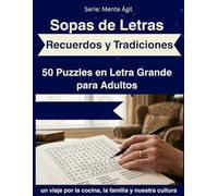 Recuerdos y Tradiciones: Sopas de Letras: 50 Puzzles de Letra Grande para Adultos Mayores: Ejercicios de Memoria en Español sobre la Cocina, el Barrio y la Familia