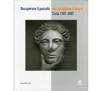 Recuperare il passato per progettare il futuro. Civita 1987-2007