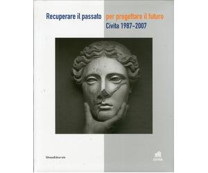 Recuperare il passato per progettare il futuro. Civita 1987-2007