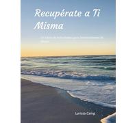 Recupérate a Ti Misma: Un Libro de Actividades para Sobrevivientes de Abuso